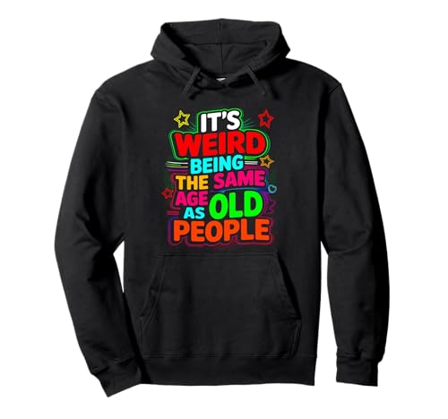 Lustiger unangemessener alberner Erwachsener dunkler Humor Männer Frauen Pullover Hoodie von Its Weird Being The Same Age As Old People