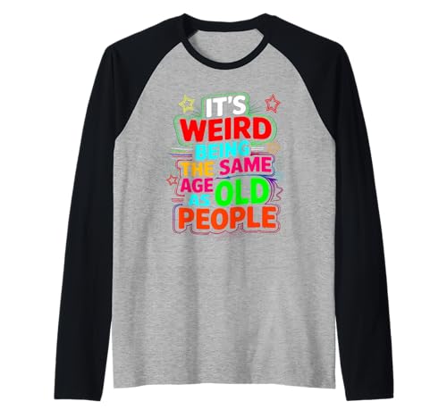 Lustiger unangemessener alberner Erwachsener dunkler Humor Männer Frauen Raglan von Its Weird Being The Same Age As Old People