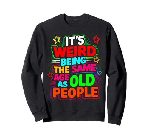 Lustiger unangemessener alberner Erwachsener dunkler Humor Männer Frauen Sweatshirt von Its Weird Being The Same Age As Old People