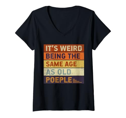 Damen Es ist komisch, genauso alt zu Sein wie alte Leute, Retro T-Shirt mit V-Ausschnitt von Its Weird Being The Same Age Dad Joke Graphics