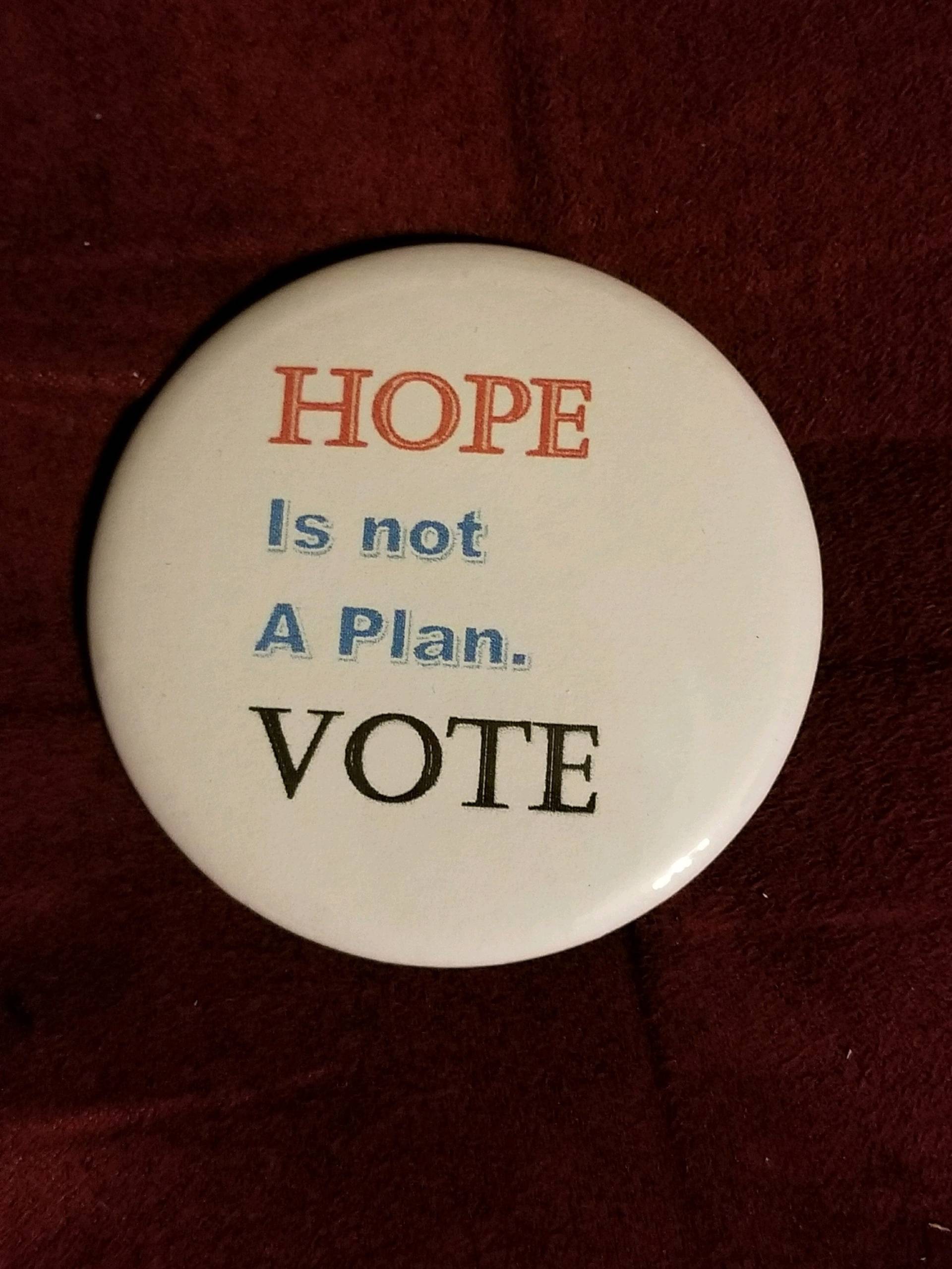 2 1/4" Pin Backed Button Mit Hope Is Not A Plan Vote von ItsYourPin