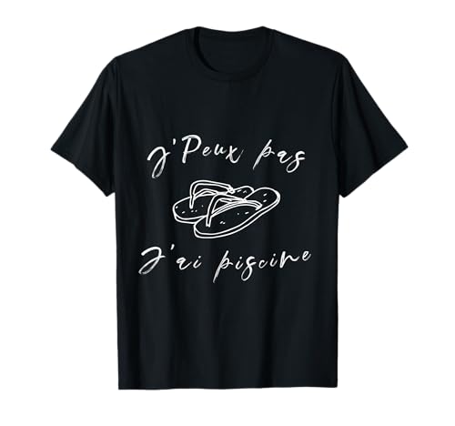 J'Peux Pas J'ai Piscine Geschenk Männer Frauen Kinder Sohn Tochter T-Shirt J'Peux Pas J'ai Piscine Geschenk Männer Frauen Kinder Sohn Tochter T-Shirt von J'Peux Pas J'ai Piscine Gift Co.
