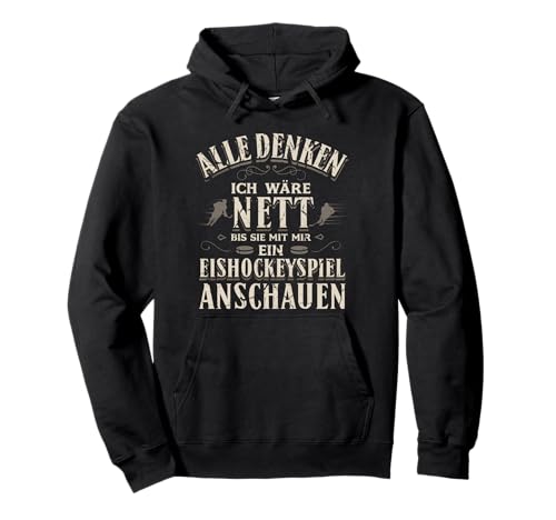 Alle Denken I Would Nice Ice Hockey Spiel Eishockey Fan Pullover Hoodie Alle Denken I Would Nice Ice Hockey Spiel Eishockey Fan Pullover Hoodie von J. Berg Sports: Eishockey