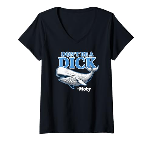 Damen Don't Be A Dick - Moby Funny T-Shirt mit V-Ausschnitt Damen Don't Be A Dick - Moby Funny T-Shirt mit V-Ausschnitt von JB's Humor Shop