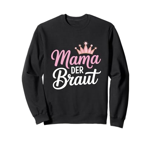 Mama Der Braut Junggesellenabschied Hochzeit JGA Sweatshirt von JGA Braut Junggesellinnenabschied Frauen Poltern
