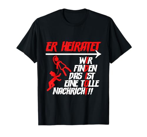 Er heiratet Idiot Junggesellenabschied Männer T-Shirt von JGA Geschenke Gäste