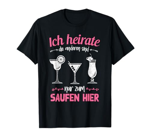 Ich heirate die anderen saufen Braut Frauen Lustiges JGA T-Shirt Ich heirate die anderen saufen Braut Frauen Lustiges JGA T-Shirt von JGA Hochzeit Junggeselleninnenabschied Geschenk