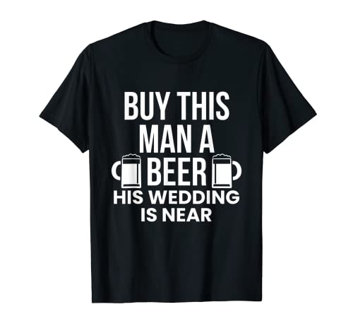 Herren Buy This Man A Beer His Wedding Is Near T-Shirt Herren Buy This Man A Beer His Wedding Is Near T-Shirt von JGA Party Idee