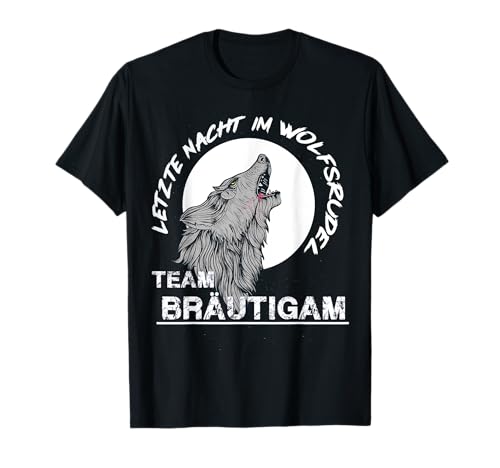 Letzte Nacht im Wolfsrudel Junggesellenabschied Herren JGA T-Shirt Letzte Nacht im Wolfsrudel Junggesellenabschied Herren JGA T-Shirt von JGA Shop IBK