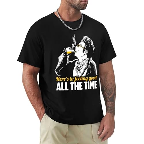Cosmo-Kramer-Here-s-to-Feeling-Good-All-The-Time-T-Shirt-Black-t-Shirt-Black von JIANGNANYAN