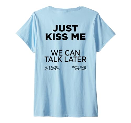 Damen JUST KISS ME X WE CAN Talk Later X Liebe Valentinstag - Back T-Shirt mit V-Ausschnitt von JUST KISS ME WE CAN TALK LATER DON’T HURT FEELINGS