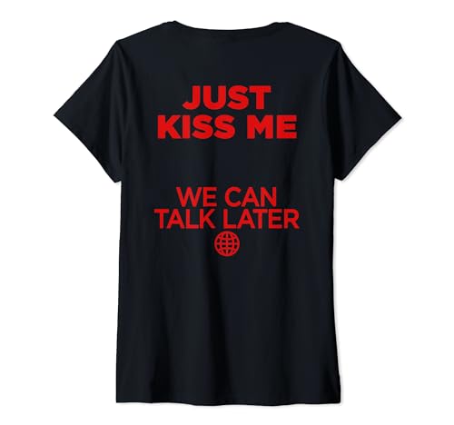 Damen JUST KISS ME. WE CAN TALK LATER Liebe Valentinstag BACKPRINT T-Shirt mit V-Ausschnitt Damen JUST KISS ME. WE CAN TALK LATER Liebe Valentinstag BACKPRINT T-Shirt mit V-Ausschnitt von JUST KISS ME X WE CAN TALK LATER - LIVELIFE Clo.
