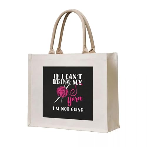 JWPPPATD Einkaufstasche „If I Can't Bring My Yarn I'm Not Going“, Stofftasche für Damen, groß, für Damen von JWPPPATD