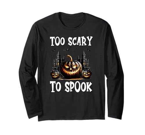 Gothic Halloween Graphic for Men Women Too Scary to Spook Langarmshirt von Jack O Lantern Halloween Black Pumpkin Gifts