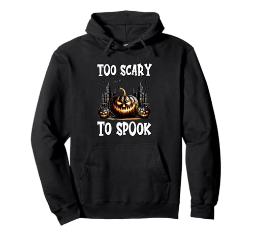 Gothic Halloween Graphic for Men Women Too Scary to Spook Pullover Hoodie von Jack O Lantern Halloween Black Pumpkin Gifts