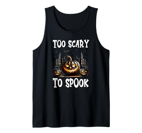 Gothic Halloween Graphic for Men Women Too Scary to Spook Tank Top von Jack O Lantern Halloween Black Pumpkin Gifts