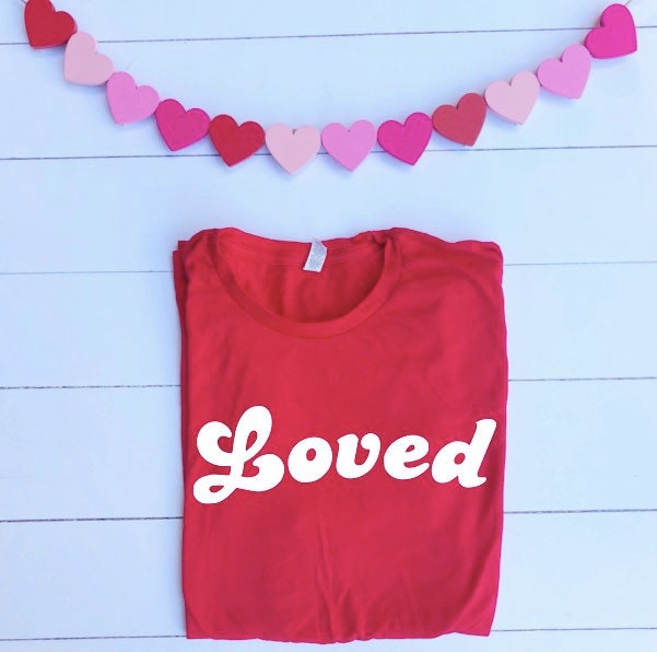 Valentine Shirt, Valentinstag Shirt Für Frauen, Love Loved Shirts Valentines T-Shirts Valentine Shirt, Valentinstag Shirt Für Frauen, Love Loved Shirts Valentines T-Shirts von JadeAndLight