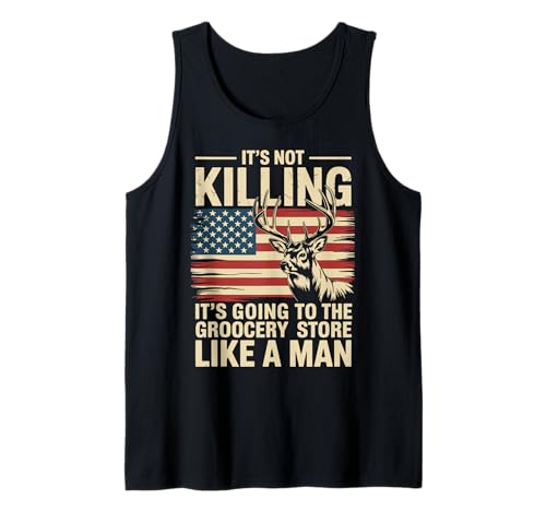 It's Not Killing It's Going To The Grocery Store Like A Man Tank Top It's Not Killing It's Going To The Grocery Store Like A Man Tank Top von Jäger Bockjagd Hirschjagdsaison