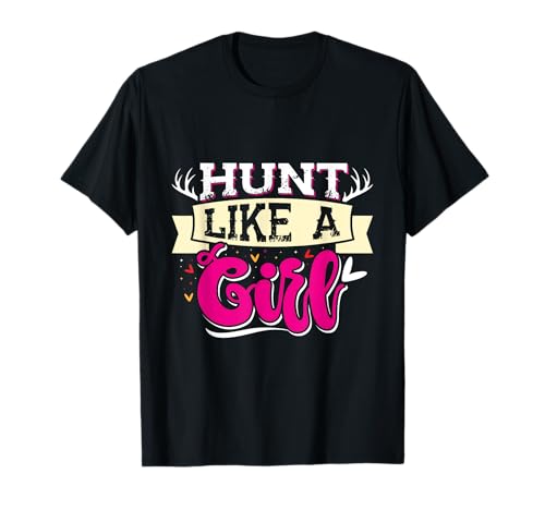 Hunt Like a Girl Jägerinnen Shirt Jagen Jagd Jägerin T-Shirt von Jäger Geschenk jagen Jägerin Jagd TShirt Frauen