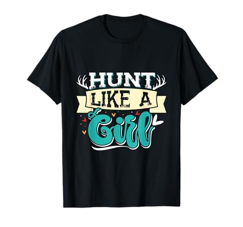 Hunt Like a Girl Jägerinnen Shirt Jagen Jagd Jägerin T-Shirt von Jäger Geschenk jagen Jägerin Jagd TShirt Frauen