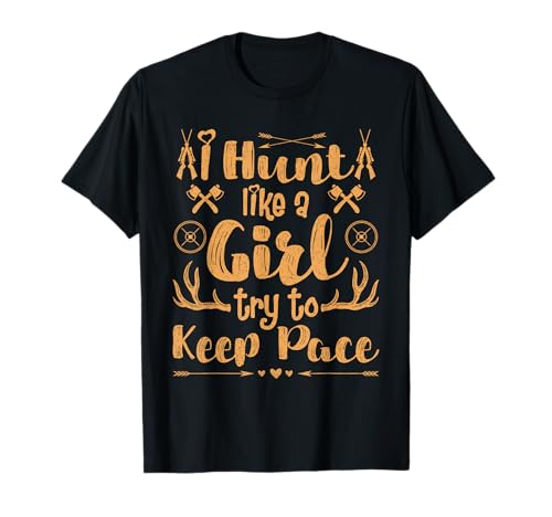 Hunt Like a Girl Try to Keep Pace Jägerinnen Jägerin T-Shirt von Jäger Geschenk jagen Jägerin Jagd TShirt Frauen