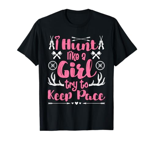 Hunt Like a Girl Try to Keep Pace Jägerinnen Jägerin T-Shirt Hunt Like a Girl Try to Keep Pace Jägerinnen Jägerin T-Shirt von Jäger Geschenk jagen Jägerin Jagd TShirt Frauen