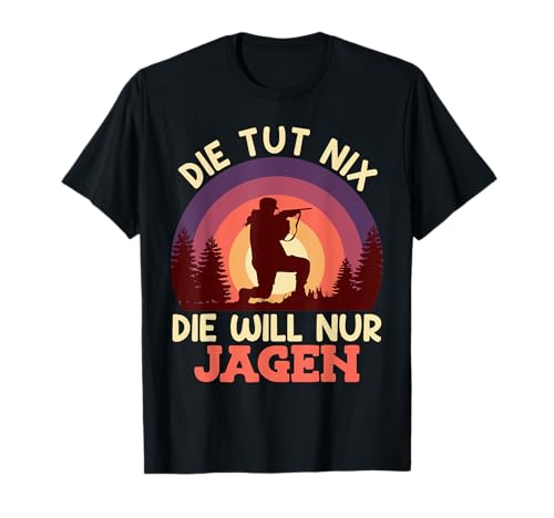 Jägerin Die Tut Nix Die Will nur Jagen Jagd TShirt Frauen T-Shirt Jägerin Die Tut Nix Die Will nur Jagen Jagd TShirt Frauen T-Shirt von Jäger Geschenk jagen Jägerin Jagd TShirt Frauen