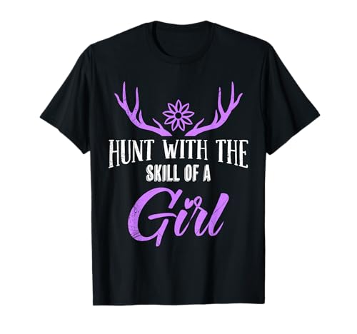 Jägerin Hunt with The Skill of a Girl Jagen Damen Jägerinnen T-Shirt von Jäger Geschenk jagen Jägerin Jagd TShirt Frauen