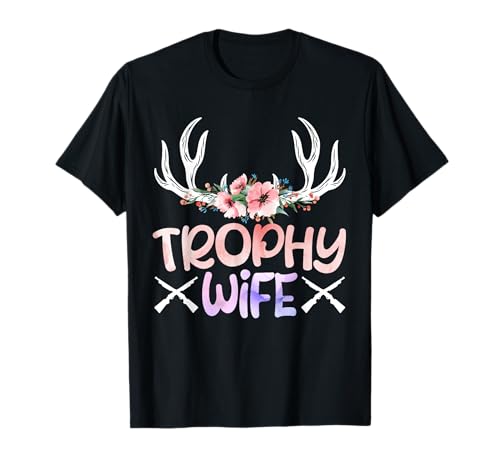 Jägerin Trophy Wife Jägerinnen Jagd Frauen Trophäen T-Shirt Jägerin Trophy Wife Jägerinnen Jagd Frauen Trophäen T-Shirt von Jäger Geschenk jagen Jägerin Jagd TShirt Frauen