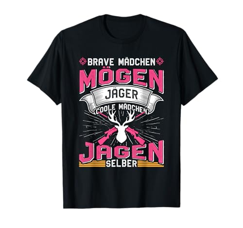 Jägerinnen Coole Mädchen Jagen Selber Jagd Frauen T-Shirt Jägerinnen Coole Mädchen Jagen Selber Jagd Frauen T-Shirt von Jäger Geschenk jagen Jägerin Jagd TShirt Frauen
