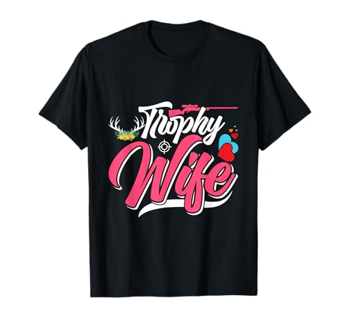 Jagd Trophäen Jägerin Trophy Wife Jägerinnen Frauen T-Shirt von Jäger Geschenk jagen Jägerin Jagd TShirt Frauen