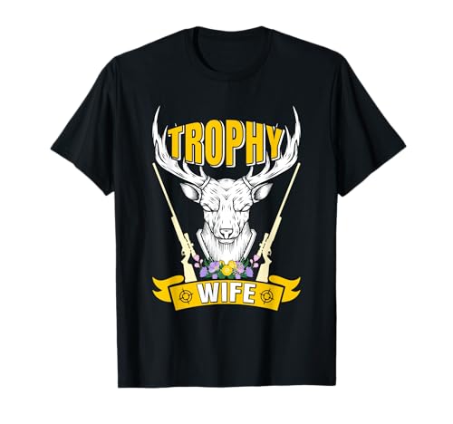 Jagd Trophäen Jägerin Trophy Wife Jägerinnen Frauen T-Shirt Jagd Trophäen Jägerin Trophy Wife Jägerinnen Frauen T-Shirt von Jäger Geschenk jagen Jägerin Jagd TShirt Frauen
