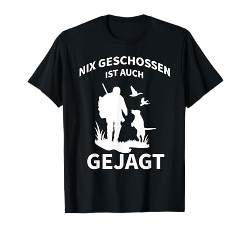 Nix Geschossen Ist Auch Gejagt Spruch Jagdhund Männer Jäger T-Shirt Nix Geschossen Ist Auch Gejagt Spruch Jagdhund Männer Jäger T-Shirt von Jäger Jägerin Förster Herren Spruch mit Jagdschein