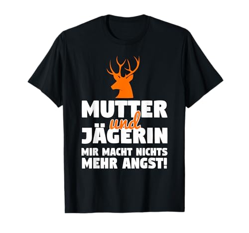 Jägerin Mutter Mama Jagd Jagen Hirsch Geweih Wald Spruch T-Shirt Jägerin Mutter Mama Jagd Jagen Hirsch Geweih Wald Spruch T-Shirt von Jägerin Förster Jagdzeit Rotwild Wildschwein