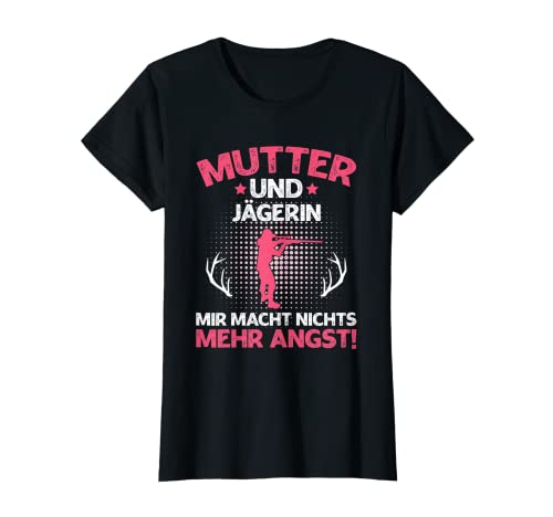Damen Mutter Und Jägerin Mir Macht Nichts Mehr Angst Jagd T-Shirt Damen Mutter Und Jägerin Mir Macht Nichts Mehr Angst Jagd T-Shirt von Jagdkleidung Für Jägerin & Mütter