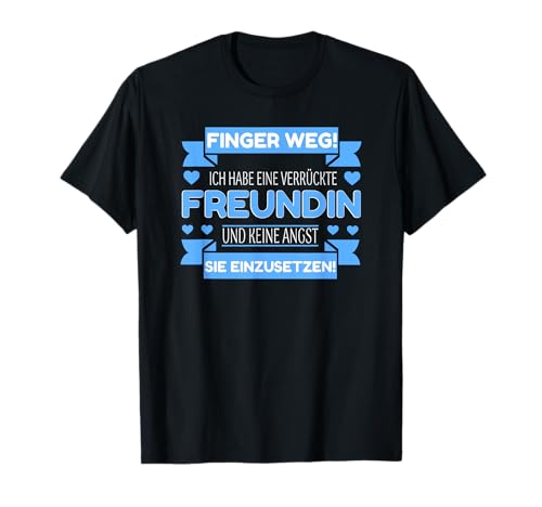 Herren Finger Weg Ich Habe Eine Verrückte Freundin I Partnerlook T-Shirt Herren Finger Weg Ich Habe Eine Verrückte Freundin I Partnerlook T-Shirt von Jahrestag Partner Paare Beziehungs Geschenke