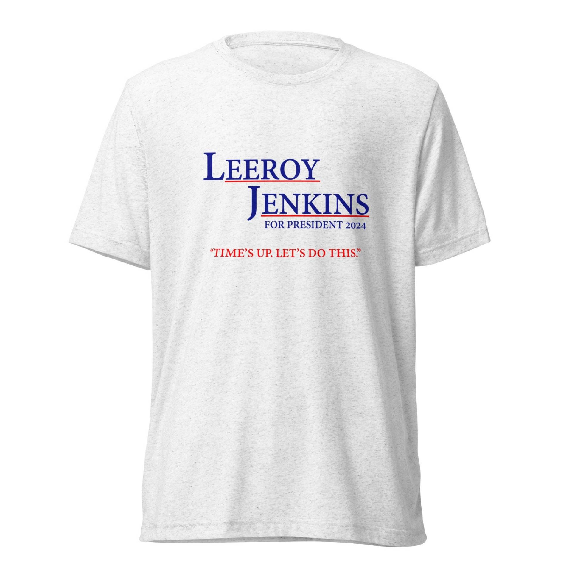 Leeroy Jenkins For Präsident 2024 T-Shirt - Time's Up, Let's Do This Leeroy Jenkins For Präsident 2024 T-Shirt - Time's Up, Let's Do This von JanelleBDesigns