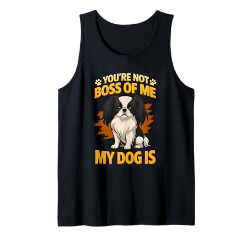 Youre Not The Boss of Me Lustiges Japanisches Kinn Mama Papa Tank Top Youre Not The Boss of Me Lustiges Japanisches Kinn Mama Papa Tank Top von Japanese Spaniel Tee Apparel Pet Owner Gift