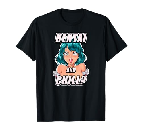 Hentai and Chill I Japan Mädchen Anime Otaku Waifu T-Shirt von Japanisches Sexy Manga Girl Shirt