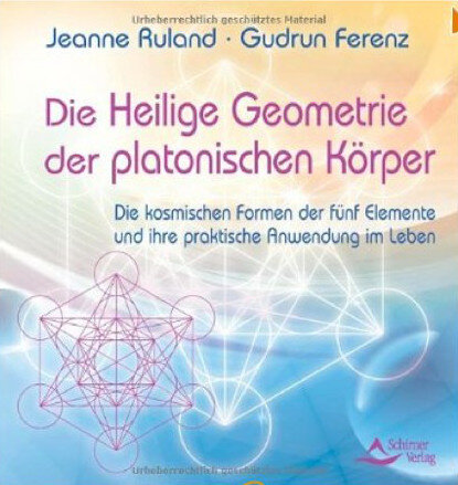 Jeanne Ruland Gudrun Ferenz Die Heilige Geometrie der platonischen Körper von Jeanne Ruland Gudrun Ferenz