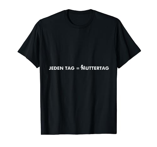 Jeden Tag Muttertag Mama T-Shirt Jeden Tag Muttertag Mama T-Shirt von Jeder Tag Ist Muttertag Mama