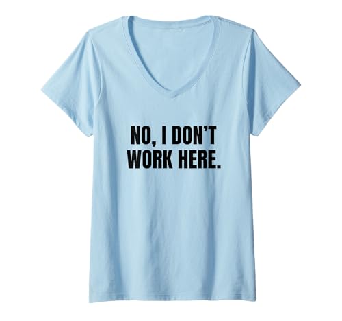 Damen Lustiges sarkastisches Humor-Text-Design mit Aufschrift No, I Don't Work Here T-Shirt mit V-Ausschnitt von Jeff Hobrath