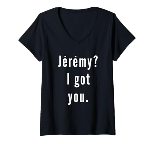 Damen Jérémy? Ich hab dich. T-Shirt mit V-Ausschnitt von Jérémy? I.Got.You. Birthday Name Funny