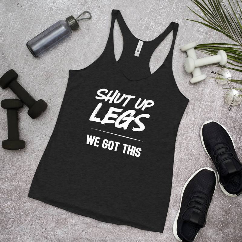 Shut Up Legs - Damen Racerback Tank Weißer Text von JessiWDesigns
