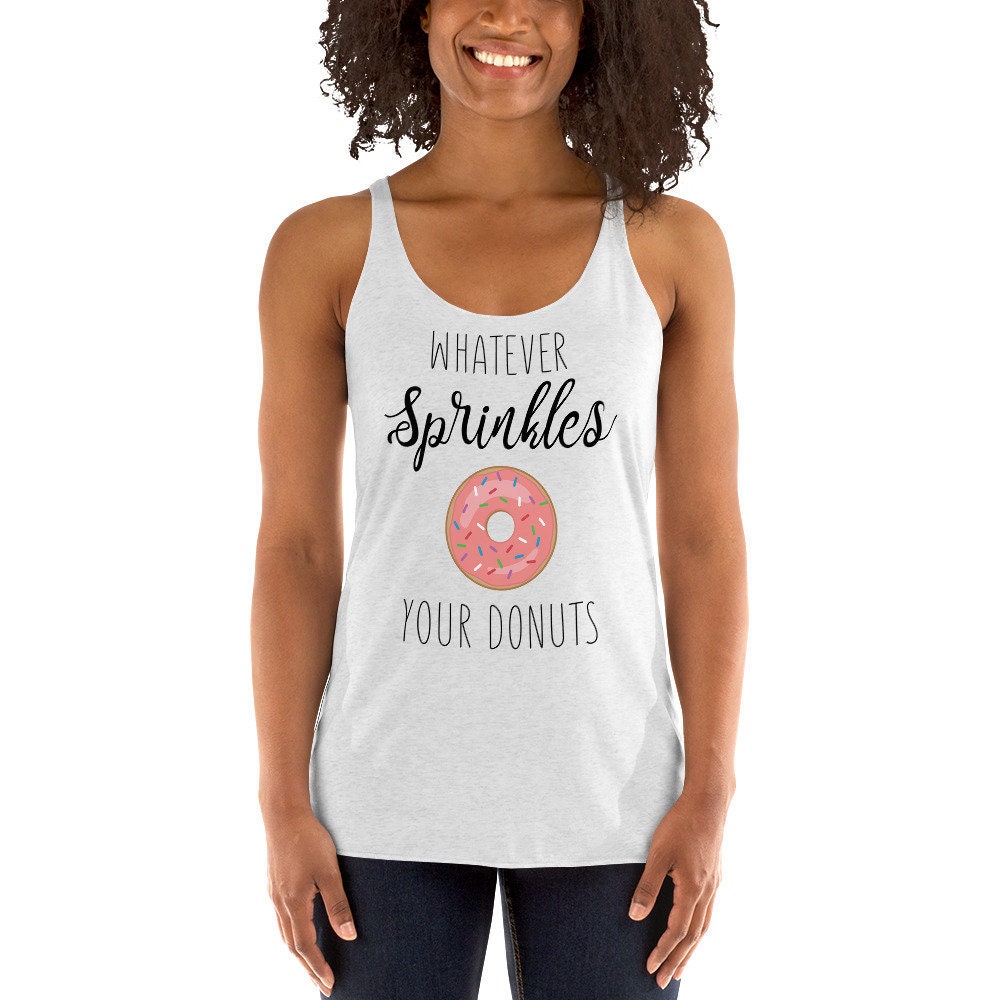 Was Auch Immer Streuseln Ihre Donuts - Frauen Racerback Tank Was Auch Immer Streuseln Ihre Donuts - Frauen Racerback Tank von JessiWDesigns