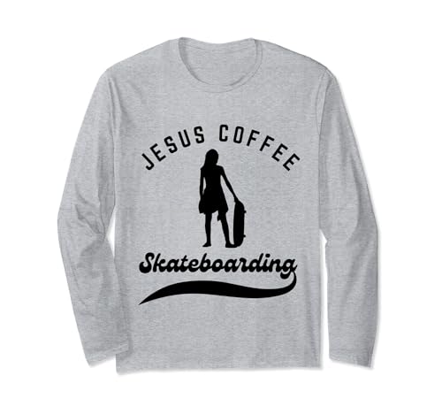 Frauen Jesus Kaffee und Skateboarding Mädchen Skateboarding Langarmshirt von Jesus Coffee and Skateboarding