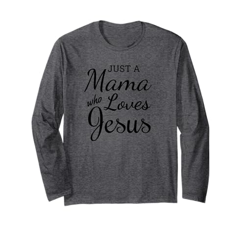 Just a Mama Who Loves Jesus Christian based Faith Apparel Langarmshirt von Jesus Depot