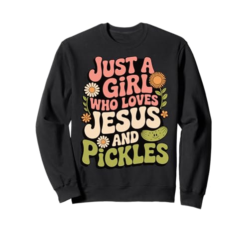 Just A Girl Who Loves Jesus And Pickles Sweatshirt Just A Girl Who Loves Jesus And Pickles Sweatshirt von Jesus Gurken Christlich Glaube Religiös