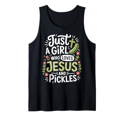 Just A Girl Who Loves Jesus And Pickles Tank Top Just A Girl Who Loves Jesus And Pickles Tank Top von Jesus Gurken Christlich Glaube Religiös