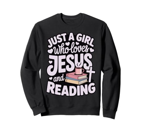 Just A Girl Who Loves Jesus and Reading Sweatshirt von Jesus Lesen Christlich Religiös Buch Leser